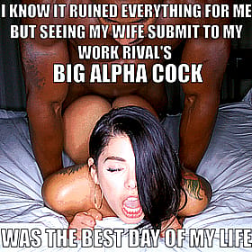 I knew it was ruined everything for me, but seeing my wife submit to my work rival's big alpha cock was the best day of my life.'