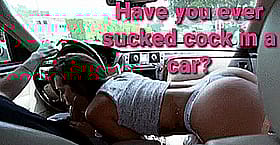 Have you sucked a sissy's cock car?'