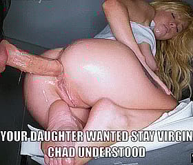 Your Daughter Wanted Stay Virgic Chad Understood'