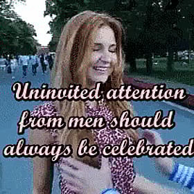 Babes Unleash Your Uninvited Attention From Men Should Always Be Celebrated'