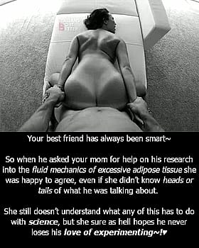 Your Best Friend Has Always Been Smart: So When He Asks Your Mom for Help on His Research into the Fluid Mechanics of Excessive Adipose Tissue She Was Happy to Agree, Even If She Didn't Know Heads or Tails of What He Was Talking About'