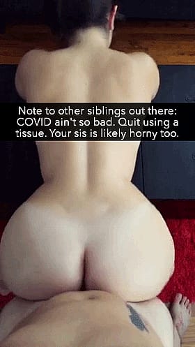 Sister Brother Pov: Note to Other Siblings Out There - Covid Ain't So Bad. Quit Using a Tissue. Your Sister Is Likely Horny Too.'