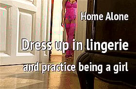 Sissy Dress Up in Lingerie and Practice Being a Sissy'