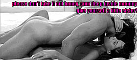 Don't take it out, honey, cum, give yourself'