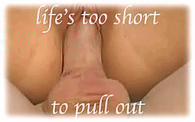 Cum Inside Pussy: Life's Too Short to Pull Out'