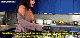 Amateur Mom's Not the Best Cook, She Got Up and Got a Nice Big Breakfast for Me'