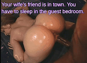 Your Wife's Friend is in Town. You Won't Sleep in the Guest Bedroom.'