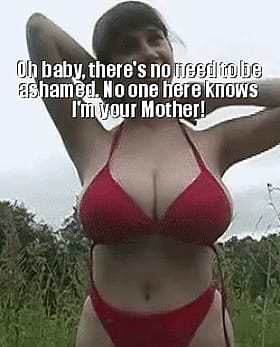 Oh, Babe! There's No Need to Be Ashamed. No One Here Knows. I'm Your Mommy!'