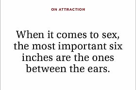 When It Comes to Sex, the Most Important Inches Are the Ones Between the Ears'